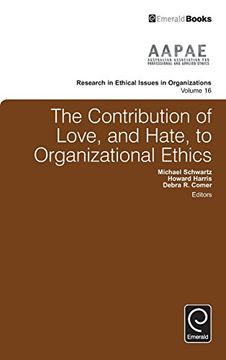 portada The Contribution of Love and Hate to Organizational Ethics (Research in Ethical Issues in Organizations)