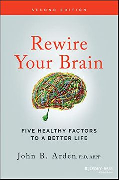 portada Rewire Your Brain: Five Healthy Factors to a Bette r Life, Second Edition (in English)