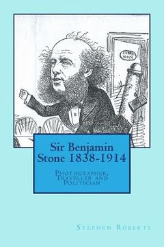 portada Sir Benjamin Stone 1838-1914: Photographer, Traveller and Politician (en Inglés)