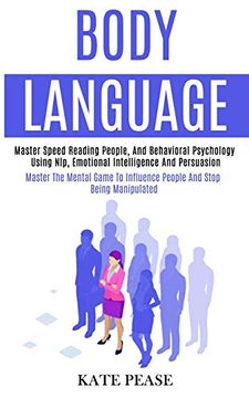 portada Body Language: Master Speed Reading People, and Behavioral Psychology Using Nlp, Emotional Intelligence and Persuasion (Master the Mental Game to Influence People and Stop Being Manipulated) (in English)