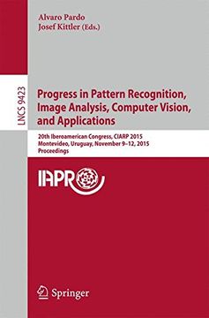 portada Progress in Pattern Recognition, Image Analysis, Computer Vision, and Applications: 20th Iberoamerican Congress, CIARP 2015, Montevideo, Uruguay, ... (Lecture Notes in Computer Science)