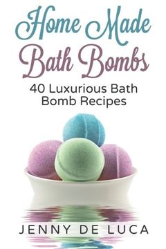 portada Luxurious Bath Bombs - 40 Bath Bomb Recipes: Simply DIY Recipes For Relaxation or Profit (Luxury Homemade Beauty Products) (Volume 1)