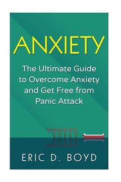 portada Anxiety: The Ultimate Guide to Overcome Anxiety and Get Free from Panic Attack: (Social Anxiety, Relaxation, Confidence, Self E (en Inglés)