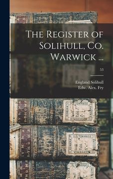 portada The Register of Solihull, Co. Warwick ...; 53 (in English)