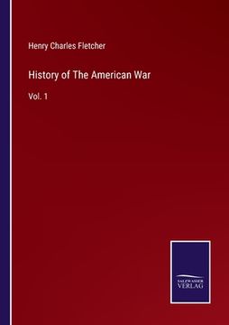 portada History of the American War: Vol. 1 (en Inglés)