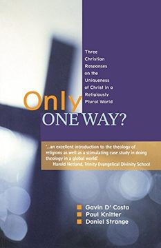 portada Only one Way? Three Christian Responses to the Uniqueness of Christ in a Religiously Pluralist World (en Inglés)