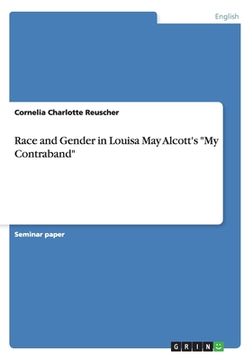portada Race and Gender in Louisa May Alcott's My Contraband (en Inglés)