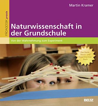 portada Naturwissenschaft in der Grundschule: Von der Wahrnehmung zum Experiment. Das Denk-, Staun- und Experimentier-Buch (en Alemán)