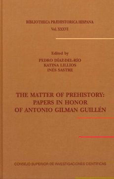 portada The Matter of Prehistory: Papers in Honor of Antonio Gilman Guillén