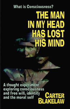portada The man in my Head has Lost his Mind (What is Consciousness? ): A Thought Experiment Exploring Consciousness and Free Will, Identity and the Moral Self (en Inglés)