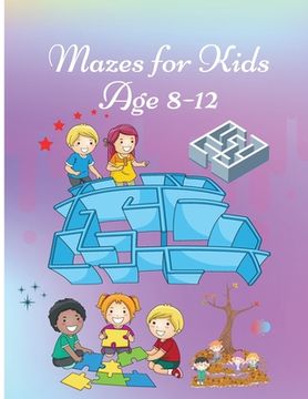 portada Mazes for Kids age 8-12: Activity Book for Children Workbook with Games, Puzzles and Problem Solving Cute Cover design (en Inglés)