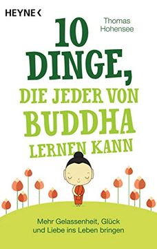 portada 10 Dinge, die Jeder von Buddha Lernen Kann: Mehr Gelassenheit, Glück und Liebe ins Leben Bringen (en Alemán)