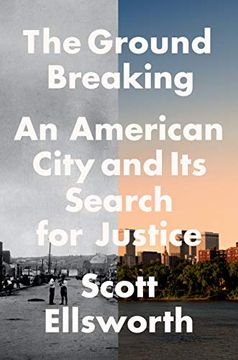 portada The Ground Breaking: An American City and its Search for Justice (en Inglés)