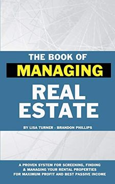 portada The Book of Managing Real Estate: A Proven System for Screening, Finding & Managing Your Rental Properties for Maximum Profits and Best Passive Income (en Inglés)