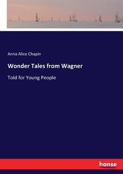 portada Wonder Tales from Wagner: Told for Young People (en Inglés)