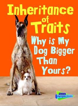 portada Inheritance of Traits: Why Is My Dog Bigger Than Your Dog? (en Inglés)