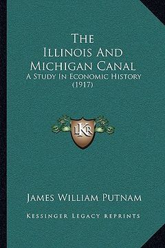 portada the illinois and michigan canal: a study in economic history (1917) (en Inglés)