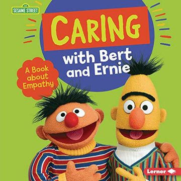 portada Caring With Bert and Ernie: A Book About Empathy (Sesame Street Character Guides) 
