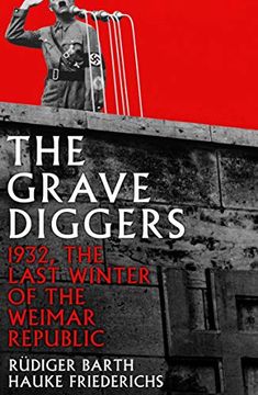 portada The Gravediggers: 1932, the Last Winter of the Weimar Republic (en Inglés)