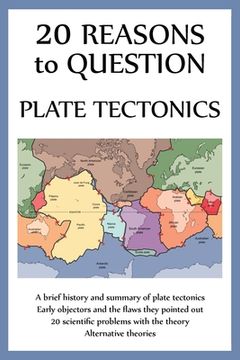 portada 20 Reasons to Question Plate Tectonics (en Inglés)