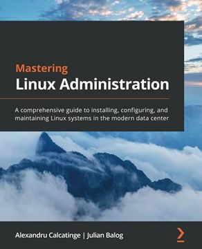 portada Mastering Linux Administration: A Comprehensive Guide to Installing, Configuring, and Maintaining Linux Systems in the Modern Data Center (en Inglés)