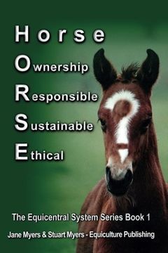 portada Horse Ownership Responsible Sustainable Ethical: The Equicentral System Series Book 1: Volume 1