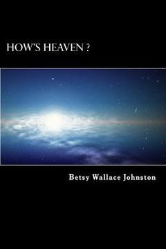 portada How's HEAVEN ? (Black & White Edition): NDEs, Scriptures, and Edgar Cayce's Readings ANSWER! (en Inglés)
