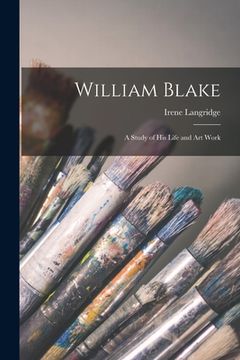 portada William Blake: A Study of His Life and Art Work