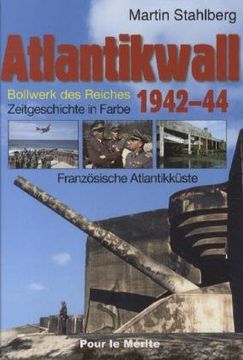 portada Atlantikwall 01: Französische Atlantikküste. – Bollwerk des Reiches. Zeitgeschichte in Farbe (en Alemán)