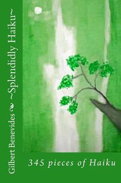 portada Splendidly Haiku: 345 pieces of Haiku (en Inglés)