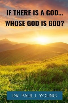 portada If There Is A God, Whose God Is God? (en Inglés)