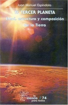 portada El Tercer Planeta: Edad, Estructura y Composicion de la Tierra (Seccion de Obras de Ciencia y Tecnologia) (in Spanish)