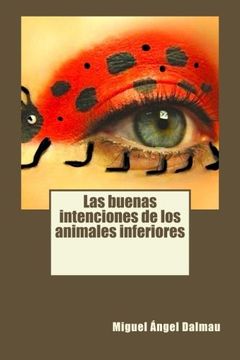 portada Las buenas intenciones de los animales inferiores (Spanish Edition)