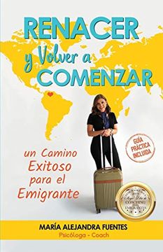 portada Renacer y Volver a Comenzar: Un Camino Exitoso Para el Emigrante