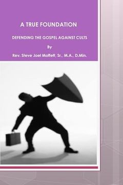 portada A True Foundation: Defending The Gospel Against Cults (in English)