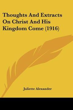 portada thoughts and extracts on christ and his kingdom come (1916) (en Inglés)