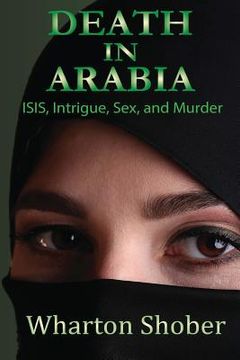portada Death in Arabia: ISIS, Intrigue, Sex, and Murder (en Inglés)