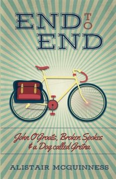 portada End to End: John O'Groats, Broken Spokes and a Dog called Gretna (en Inglés)