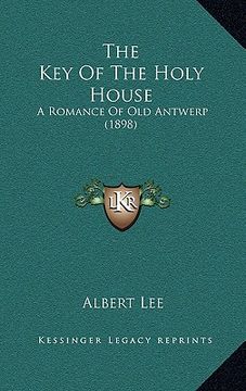 portada the key of the holy house: a romance of old antwerp (1898)