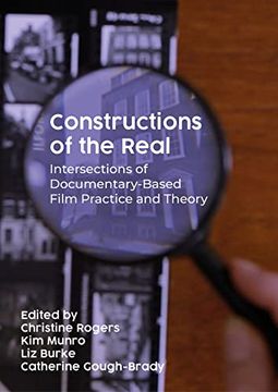 portada Constructions of the Real: Intersections of Documentary-Based Film Practice and Theory