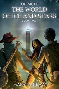 portada lodestone book two: the world of ice and stars