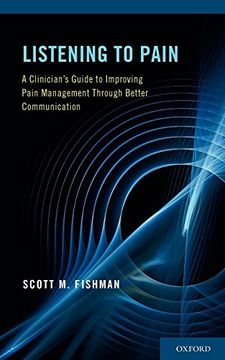 portada Listening to Pain: A Clinician's Guide to Improving Pain Management Through Better Communication (en Inglés)
