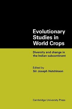 portada Evolutionary Studies in World Crops: Diversity and Change in the Indian Subcontinent (en Inglés)