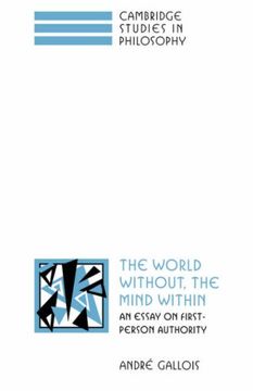 portada The World Without, the Mind Within: An Essay on First-Person Authority (Cambridge Studies in Philosophy) 