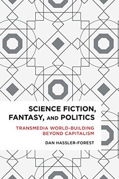 portada Science Fiction, Fantasy, and Politics: Transmedia World-Building Beyond Capitalism (Radical Cultural Studies)