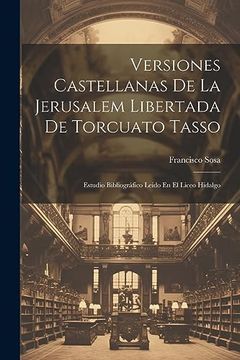 portada Versiones Castellanas de la Jerusalem Libertada de Torcuato Tasso: Estudio Bibliográfico Leido en el Liceo Hidalgo