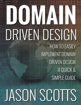 portada Domain Driven Design: How to Easily Implement Domain Driven Design - A Quick & Simple Guide (en Inglés)
