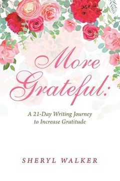 portada More Grateful: a 21-Day Writing Journey to Increase Gratitude (in English)