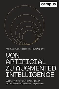 portada Von Artificial zu Augmented Intelligence: Was wir von der Kunst Lernen Können, um mit Software die Zukunft zu Gestalten (en Alemán)