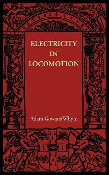 portada Electricity in Locomotion: An Account of its Mechanism, its Achievements, and its Prospects (en Inglés)